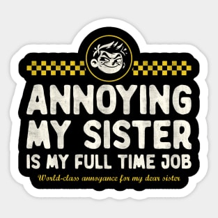 Annoying My Sister Is My Full Time Job Sticker